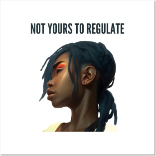 not yours to regulate Posters and Art
